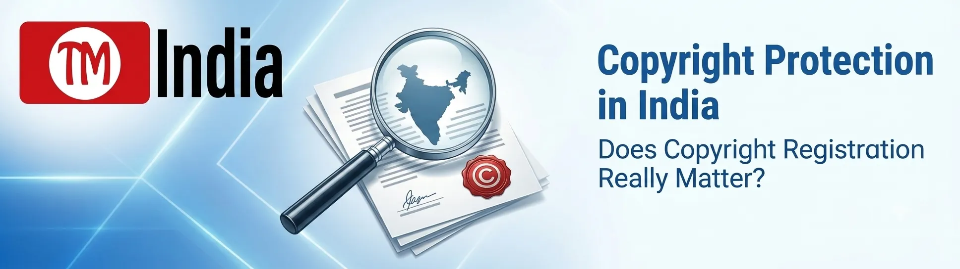 Copyright Protection in India: Does Copyright Registration Really Matter?