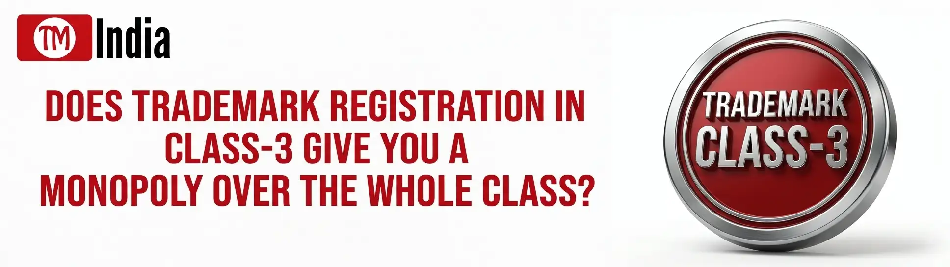 Does Trademark Registration in Class 3 Give You a Monopoly Over the Whole Class?