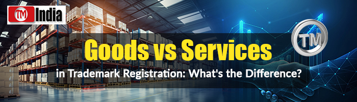 Goods vs Services in Trademark Registration: What's the Difference?