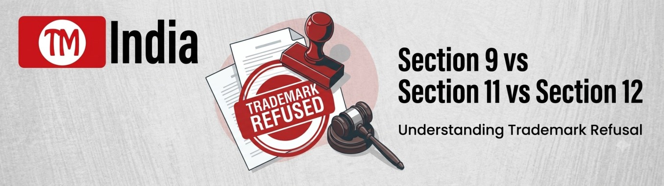 Section 9 vs Section 11 vs Section 12: Understanding Trademark Refusal